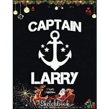 Vintessy Independently Published Christmas Sketch Book: Captaın Larry Funny Birthday Personalized Name Boat G