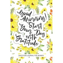 Belirtilmemiş Good Morning! Start Your Day With Gratitude: Gratitude Journal, Affirmations, Meditation, 6.125 X9.