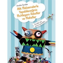 Epsilon Yayınevi Atık Malzemelerle Yapabileceğiniz Muhteşem Robotlar ve Maketler Annika Oyrabo 144 Sayfa 7+ Yaş