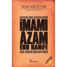 Arapçılığa Karşı Akılcılığın Öncüsü İmamı Azam Ebu Hanife - Yaşar Nuri Öztürk