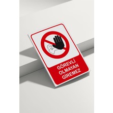 Real Reklamdayız Görevli Olmayan Giremez Isg Uyarı Levhası