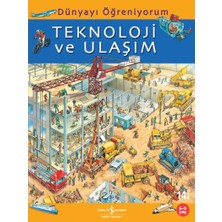 İş Bankası Kültür Yayınları Dünyayı Öğreniyorum Teknoloji Ve Ulaşım Kitabı 6 - 8 Yaş Eğitici Kitap