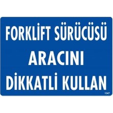 ÖNÇ - PRİME Forklift Sürücüsü Aracını Dikkatli Kullan Uyarı Levhası 25X35 KOD:1347