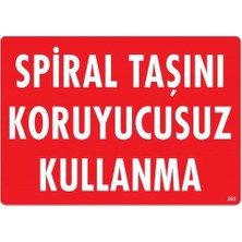ÖNÇ - PRİME Spiral Taşını Koruyucusuz Kullanma Uyarı Levhası 25X35 KOD:252