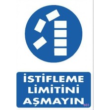 ÖNÇ - PRİME Istifleme Limitini Aşmayın Levhası 25X35 KOD:603