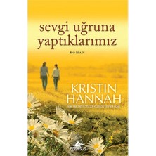 Pegasus Yayınları Sevgi Uğruna Yaptıklarımız - Kristin Hannah Roman Normal Boy Türkçe Yayınevi: Pegasus Cilt Durumu: Yeni