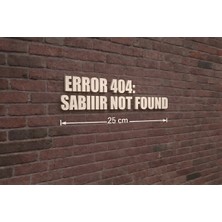 Buççin Online Mağaza  Esprili 3D Duvar Yazısı Dekoratif Tablo - Error 404 Sabır Not Found Plastik Beyaz