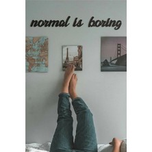 Buççin Online Mağaza  Normal Is Boring Duvar Yazısı Ahşap Siyah