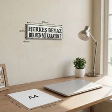 Buççin Online Mağaza  Herkes Beyaz Bir Ben Mi Karayım Yazılı Dekoratif Tabela 25CMX8CMX4MM Çok Renkli Belirtilmemiş
