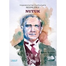 Aknca Imparatorluk’tan Cumhuriyet’e Resimlerle Nutuk
