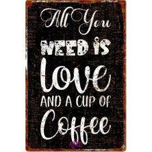 Buççin Online Mağaza  All You Need Is Love And A Cup Of Coffee Yazılı Vintage Dekoratif Alüminyum Duvar Panosu Metal Siyah