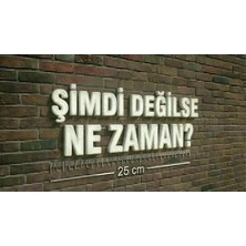 Buççin Online Mağaza  25 cm Motivasyonel 3D Duvar Dekoru - "şimdi Değilse Ne Zaman?" Plastik Beyaz