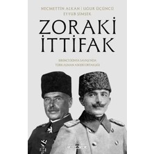 Aknca Zoraki Ittifak &amp; Birinci Dünya Savaşı’nda Türk-Alman Askerî Ortaklığı