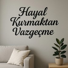Buççin Online Mağaza  Hayal Kurmaktan Vazgeçme Duvar Yazısı Salon/ofis Duvar Dekoru Ahşap Siyah