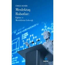Aknca Meslektaş Robotlar: Eğitim ve Mesleklerin Geleceği