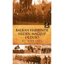 Aknca Balkan Harbinde Neden Mağlup Olduk?