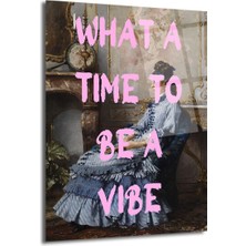 GLAZELLA "what A Time To Be A Vibe" Pembe Yazılı Klasik Kadın Portre Cam Tablo