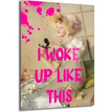 I Woke Up Like This Pop Art Cam Tablo - Glazella Özel Koleksiyon