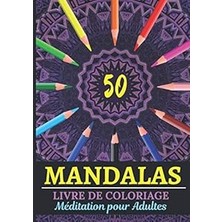 Hace Bazaar Mandalas Livre De Coloriage Méditation Pour Adulte: 50 Mandalas Cahier Pour Se Relaxer Et Développ