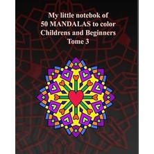 Hace Bazaar My Little Notebook Of 50 Mandalas To Color Childrens And Beginners Tome 3: Mandala Literally Means "