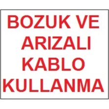 Colezium Bozuk ve Arızalı Kablo Kullanma Uyarı Levhası 17,5X25 KOD:301