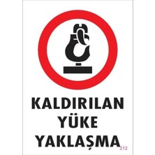 Colezium Kaldırılan Yüke Yaklaşma Uyarı Levhası 25X35 Kod: 212