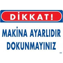 Colezium Dikkat Makina Ayarlıdır Dokunmayınız Uyarı Levhası 25X35 KOD:226