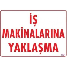Colezium Iş Makinalarına Yaklaşma Uyarı Levhası 25X35 KOD:1321