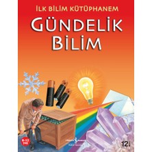 İş Bankası Kültür Yayınları İlk Bilim Kütüphanem - Gündelik Bilim Kolektif Yazarlı 6 - 8 Yaş İçin Bilim Kitabı