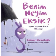 İş Bankası Kültür Yayınları Benim Neyim Eksik? - Göknur Birincioğlu Çocuk Öykü Kitabı 32 Sayfa Türkçe Normal Boy