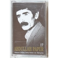 Şah Abdullah Papur Dünya Yalan Imiş Kime Ne Diyeyim Kaset (Sıfır Jelatinli)