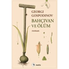 Aknca Georgi Gospodinov Bahçıvan ve Ölüm Romanı Ciltsiz 208 Sayfa Metis Yayınları