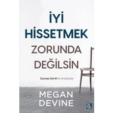 Aknca Iyi Hissetmek Zorunda Değilsin