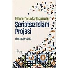 Kalem Yayınevi Islâm’ın Protestanlaştırılması - Şeriatsız Islam Projesi