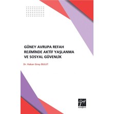 Gazi Kitabevi Güney Avrupa Refah Rejimlerinde Aktif Yaşlanma ve Sosyal Güvenlik