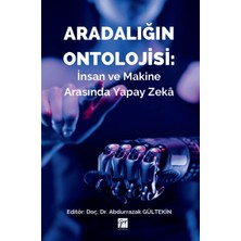Gazi Kitabevi Aradalığın Ontolojisi: Insan ve Makine Arasında Yapay Zeka