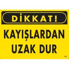 Mbb E-Ticaret Dikkat Kayışlardan Uzak Dur Uyarı Levhası 25X35 KOD:225