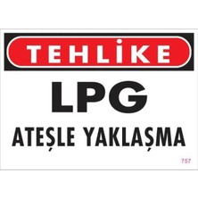 Mbb E-Ticaret Lpg Ateşle Yaklaşma Uyarı Levhası 25X35 KOD:757