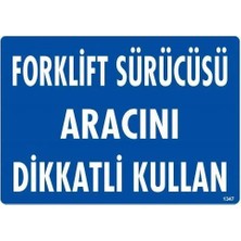 Mbb E-Ticaret Forklift Sürücüsü Aracını Dikkatli Kullan Uyarı Levhası 25X35 KOD:1347