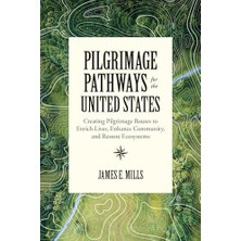 Zenwaya Store Pilgrimage Pathways For The United States: Creating Pilgrimage Routes To Enrich Lives, Enhance Community, And Restore Ecosystems