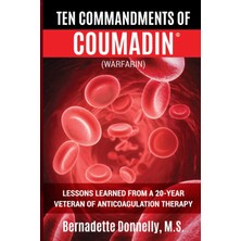 Rota Style Ten Commandments Of Coumadin®: (Warfarin) Lessons Learned From A 20-Year Veteran Of Anticoagulation