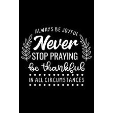 Rota Style Always Joyful Never Stop Praying Thankful In All Circumstances: Notebook Lined With Bible Ver