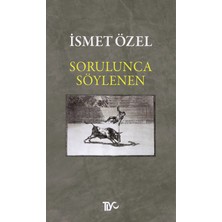 Sorulunca Söylenen