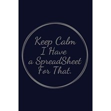 Rota Style Keep Calm I Have A Spreadsheet For That.: Lined Notebook ( 6x9 In, 120 Pages )