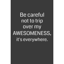Rota Style Careful Not To Trip Over My Awesomeness, It's Everywhere.: 6 x 9" Notebook With 120 College Rule