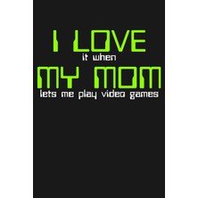 Rota Style I Love It When My Mom Me Play Video Games: Lined Journal Notebook For Gamers, Kids Who Play Vi
