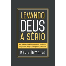Rota Style Levando Deus A Sério: Por Que A Bíblia Incompreensível, Necessária E Suficiente, E O Que Isso Signi