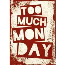 Lucena Too Much Monday Yazılı Ahşap Mdf Tablo Duvar Dekoru Eskitme Dekoratif Tablo