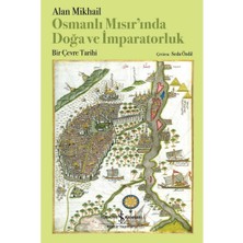 Esranın Dünyası Osmanlı Mısır’ında Doğa ve Imparatorluk - Alan Mikhail