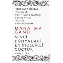 Mahatma Gandi - Sevgi Dünyadaki Incelikli Güçtür